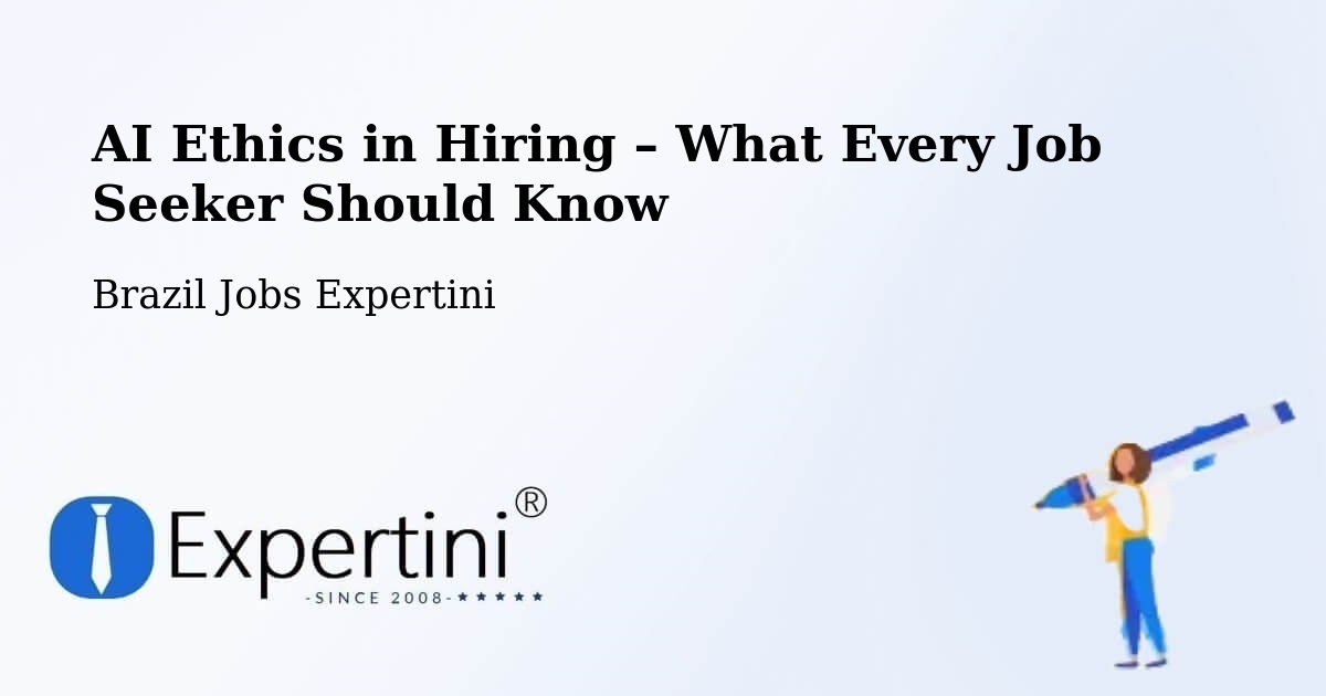 AI Ethics in Recruitment & Hiring – Brazil - Brazil Jobs Expertini