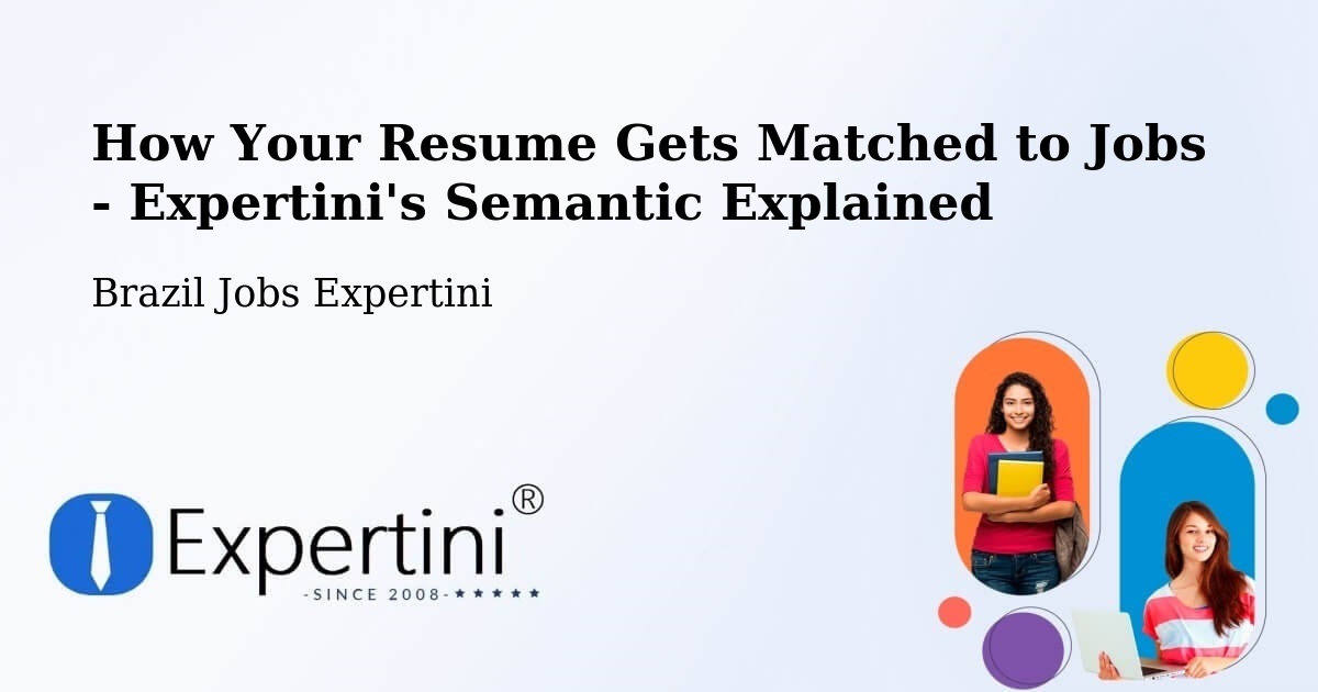 How Your Resume Gets Matched to Jobs - Expertini's Semantic Explained - Brazil Jobs Expertini